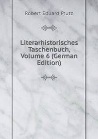 Literarhistorisches Taschenbuch, Volume 6 (German Edition)