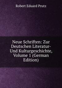 Neue Schriften: Zur Deutschen Literatur-Und Kulturgeschichte, Volume 1 (German Edition)