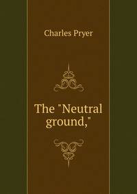 The "Neutral ground,"
