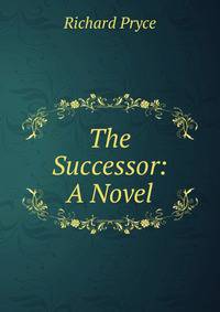 The Successor: A Novel