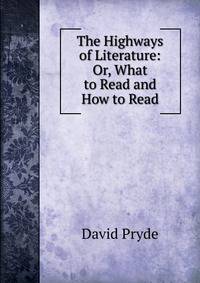 The Highways of Literature: Or, What to Read and How to Read