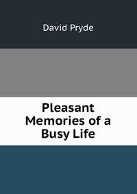 Pleasant Memories of a Busy Life