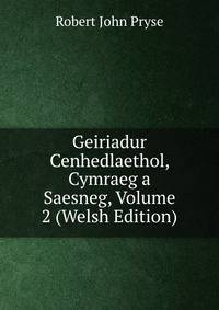 Geiriadur Cenhedlaethol, Cymraeg a Saesneg, Volume 2 (Welsh Edition)
