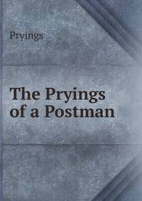The Pryings of a Postman