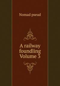 A railway foundling Volume 3