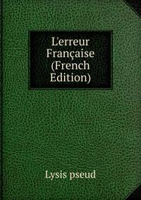 L'erreur Fran?aise (French Edition)