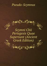 Scymni Chii Periegesis Quae Supersunt (Ancient Greek Edition)