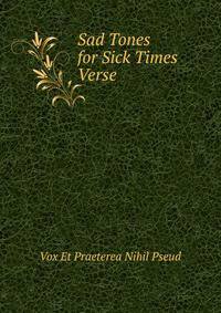 Sad Tones for Sick Times Verse.