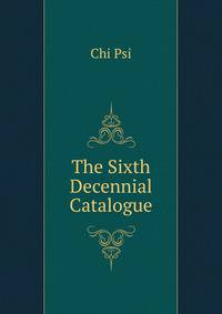 The Sixth Decennial Catalogue