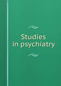 Studies in psychiatry