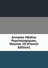 Annales Medico Psychologiques, Volume 20 (French Edition)