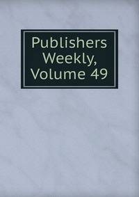 Publishers Weekly, Volume 49