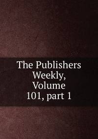 The Publishers Weekly, Volume 101, part 1