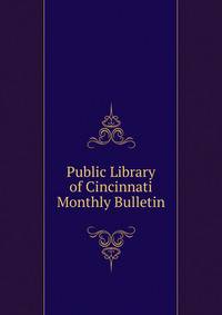 Public Library of Cincinnati Monthly Bulletin