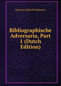 Bibliographische Adversaria, Part 1 (Dutch Edition)