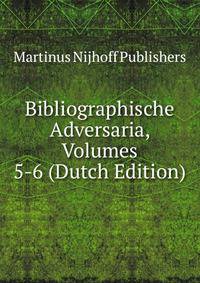 Bibliographische Adversaria, Volumes 5-6 (Dutch Edition)