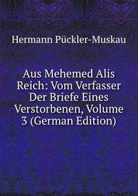 Aus Mehemed Alis Reich: Vom Verfasser Der Briefe Eines Verstorbenen, Volume 3 (German Edition)