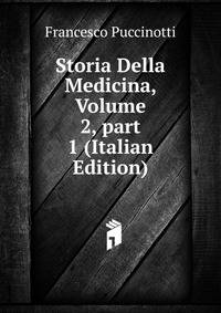 Storia Della Medicina, Volume 2, part 1 (Italian Edition)