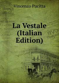 La Vestale (Italian Edition)