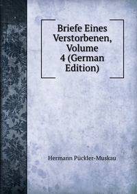 Briefe Eines Verstorbenen, Volume 4 (German Edition)