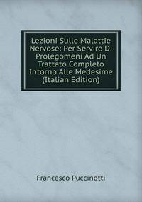 Lezioni Sulle Malattie Nervose: Per Servire Di Prolegomeni Ad Un Trattato Completo Intorno Alle Medesime (Italian Edition)