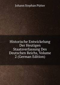 Historische Entwickelung Der Heutigen Staatsverfassung Des Deutschen Reichs, Volume 2 (German Edition)