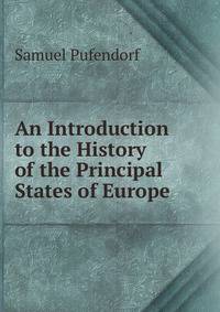 An Introduction to the History of the Principal States of Europe