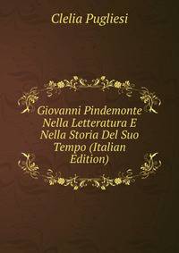 Giovanni Pindemonte Nella Letteratura E Nella Storia Del Suo Tempo (Italian Edition)