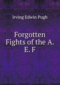 Forgotten Fights of the A. E. F.