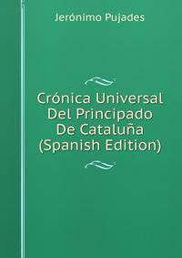 Cronica Universal Del Principado De Cataluna (Spanish Edition)