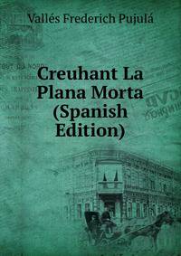 Creuhant La Plana Morta (Spanish Edition)