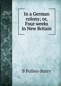 In a German colony; or, Four weeks in New Britain