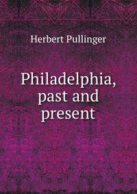 Philadelphia, past and present