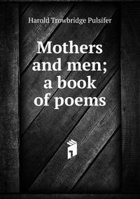 Mothers and men; a book of poems
