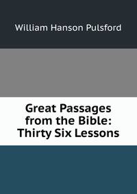 Great Passages from the Bible: Thirty Six Lessons