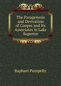The Paragenesis and Derivation of Cooper and Its Associates in Lake Superior