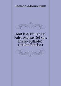 Mario Adorno E Le False Accuse Del Sac. Emilio Bufardeci (Italian Edition)