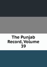 The Punjab Record, Volume 39