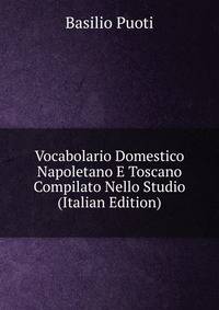 Vocabolario Domestico Napoletano E Toscano Compilato Nello Studio (Italian Edition)