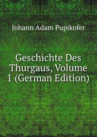 Geschichte Des Thurgaus, Volume 1 (German Edition)