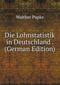 Die Lohnstatistik in Deutschland . (German Edition)