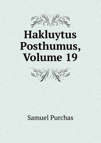 Hakluytus Posthumus, Volume 19