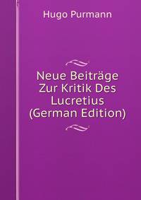 Neue Beitrage Zur Kritik Des Lucretius (German Edition)