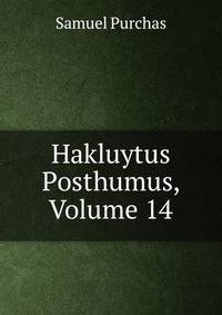 Hakluytus Posthumus, Volume 14