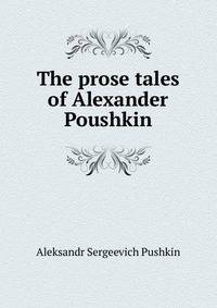The prose tales of Alexander Poushkin