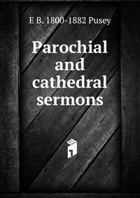 Parochial and cathedral sermons