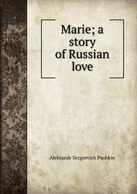 Marie; a story of Russian love