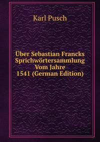 Uber Sebastian Francks Sprichwortersammlung Vom Jahre 1541 (German Edition)