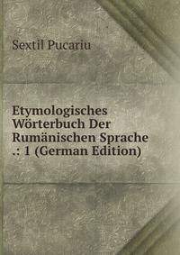 Etymologisches Worterbuch Der Rumanischen Sprache .: 1 (German Edition)