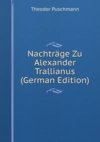 Nachtrage Zu Alexander Trallianus (German Edition)
